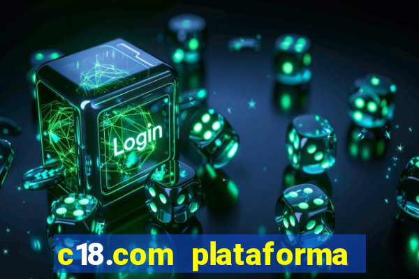 c18.com plataforma de jogos